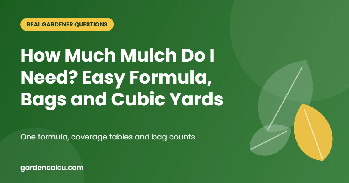 How Much Mulch Do I Need? Easy Formula, Bags and Cubic Yards