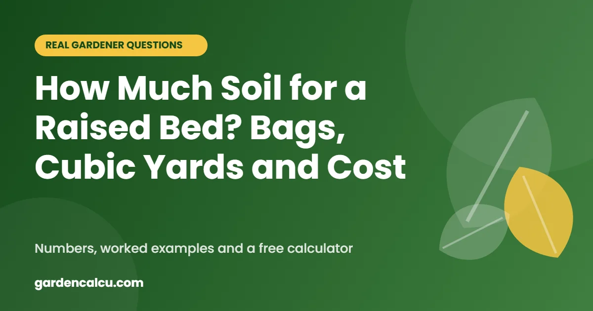 How Much Soil for a Raised Bed? Bags, Cubic Yards and Cost
